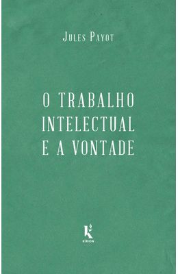 O-TRABALHO-INTELECTUAL-E-A-VONTADE---CONTINUACAO-DE-�A-EDUCACAO-DA-VONTADE�