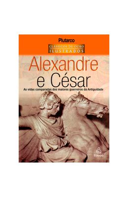 Alexandre-e-C�sar---As-vidas-comparadas-dos-maiores-guerreiros-da-antiguidade