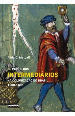 PAPEIS-DOS-INTERMEDIARIOS-NA-COLONIZACAO-DO-BRASIL--1500---1600-