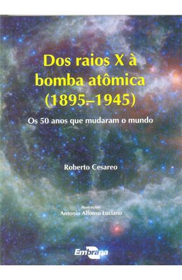 Dos-raios-X-�-bomba-at�mica--1895-1945-