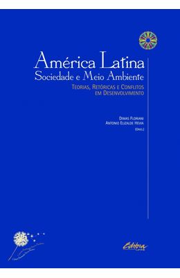 AMERICA-LATINA-SOCIEDADE-E-MEIO-AMBIENTE--TEORIAS-RETORICAS-E-CONFLITOS-EM-DESENVOLVIMENTO