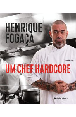 Henrique-Foga�a--Um-chef-hardcore