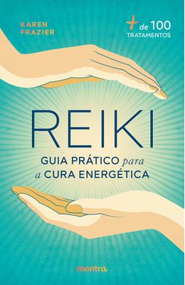 Reiki--Guia-pr�tico-para-a-Cura-Energ�tica----de-100-tratamentos