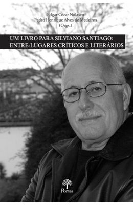 Um-livro-para-Silviano-Santiago--Entre-lugares-cr�ticos-e-liter�rios