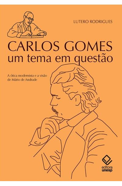 Carlos Gomes Um Tema Em Questao Livrariaunesp Carlos Gomes Um Tema Em Questao Livrariaunesp