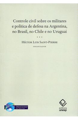 Controle-civil-sobre-os-militares-e-pol�tica-de-defesa-na-Argentina-no-Brasil-no-Chile-e-no-Uruguai