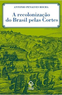 A-recoloniza��o-do-Brasil-pelas-Cortes