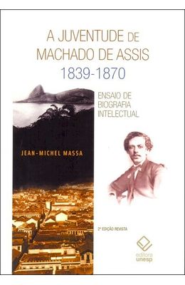 A-juventude-de-Machado-de-Assis-1839-1870---2�-edi��o