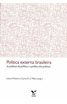 Politica-externa-brasileira--As-pr�ticas-da-pol�tica-e-a-pol�tica-das-pr�ticas