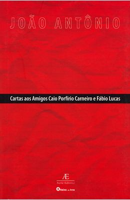 CARTAS-AOS-AMIGOS-CAIO-PORFIRIO-CARNEIRO-E-FABIO-L