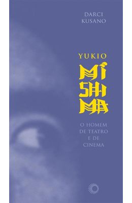 YUKIO-MISHIMA---O-HOMEM-DE-TEATRO-E-DE-CINEMA