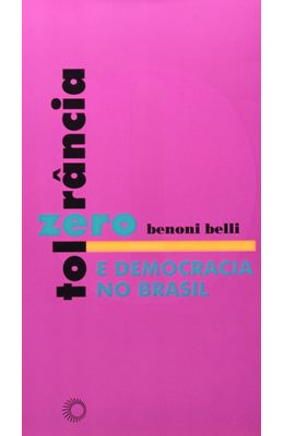 TOLERANCIA-ZERO-E-DEMOCRACIA-NO-BRASIL