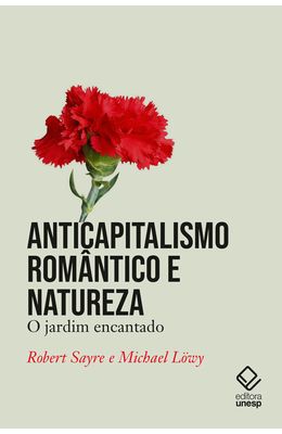 Anticapitalismo romântico e natureza - livrariaunesp