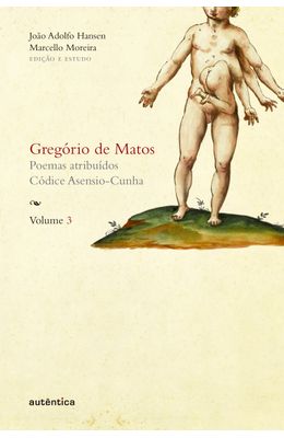 GREG�RIO-DE-MATOS---VOL-3---POEMAS-ATRIBU�DOS---C�DICE-ASENCIO-CUNHA