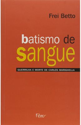 BATISMO-DE-SANGUE---GUERRILHA-E-MORTE-DE-CARLOS-MA