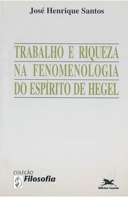 TRABALHO-E-RIQUEZA-NA-FENOMENOLOGIA-DO-ESP�RITO-DE-HEGEL