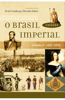 O-BRASIL-IMPERIAL---VOL.-II---1831-1870