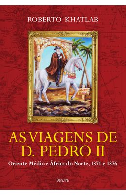 As-viagens-de-D.-Pedro-II