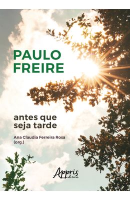 Paulo-Freire-Antes-que-seja-Tarde