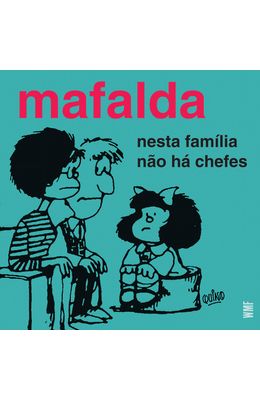 Mafalda---Nesta-fam�lia-n�o-h�-chefes