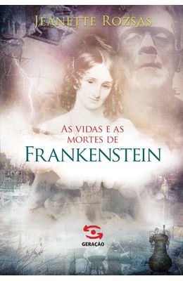 As-vidas-e-as-mortes-de-Frankenstein