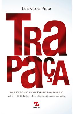 Trapa�a.-Volume-3--FHC-Ep�logo---Lula---Dilma-at�-a-v�spera-do-golpe