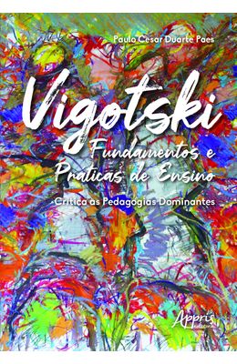Vigotski-fundamentos-e-pr�ticas-de-ensino--cr�tica-�s-pedagogias-dominantes