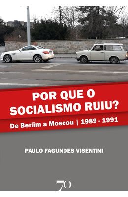 Por-que-o-socialismo-ruiu----De-Berlim-a-Moscou--1989-1991-