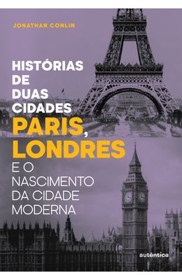 HISTORIAS-DE-DUAS-CIDADES-PARIS-LONDRES-E-O-NASCIMENTO-DA-CIDADE-MODERNA