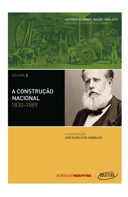 CONSTRU��O-NACIONAL-A--1830-1889---VOL-2---HIST�RIA-DO-BRASIL-NA��O---1808-2010