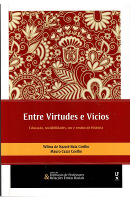 Entre-Virtude-e-V�cios---Educa��o-Sociabilidades-Cor-e-Ensino-De-Hist�ria