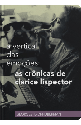 A-vertical-das-emo��es--as-cr�nicas-de-Clarice-Lispector
