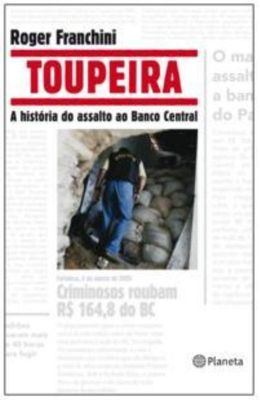 TOUPEIRA---A-HIST�RIA-DO-ASSALTO-AO-BANCO-CENTRAL
