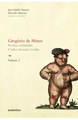 GREG�RIO-DE-MATOS---VOL-2---POEMAS-ATRIBU�DOS---C�DICE-ASENCIO-CUNHA