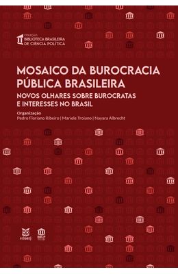 Mosaico-da-burocracia-p�blica-brasileira--novos-olhares-sobre-burocratas-e-interesses-no-Brasil
