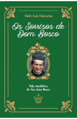 Os-sorrisos-de-Dom-Bosco--Vida-aned�tica-de-S�o-Jo�o-Bosco