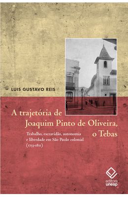 trajetoria-de-Joaquim-Pinto-de-Oliveira-o-Tebas-A