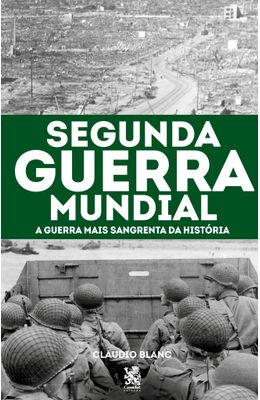 Segunda-Guerra-Mundial--A-Guerra-mais-Sangrenta-da-Historia