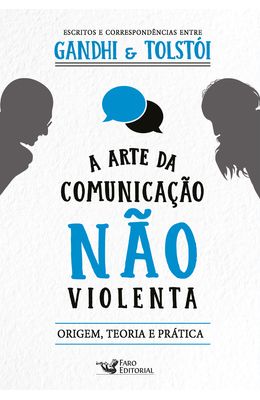 A-arte-da-comunicacao-nao-violenta---Escritos-e-correspondencias-entre-Gandhi-e-Tolstoi