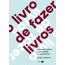 O-livro-de-fazer-livros