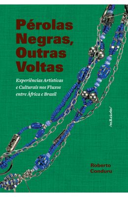 Perolas-Negras-Outras-Voltas--experiencias-artisticas-e-culturais-nos-fluxos-entre-Africa-e-Brasil