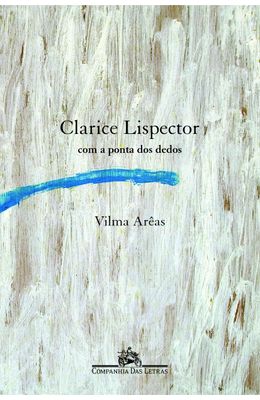 CLARICE-LISPECTOR-COM-A-PONTA-DOS-DEDOS